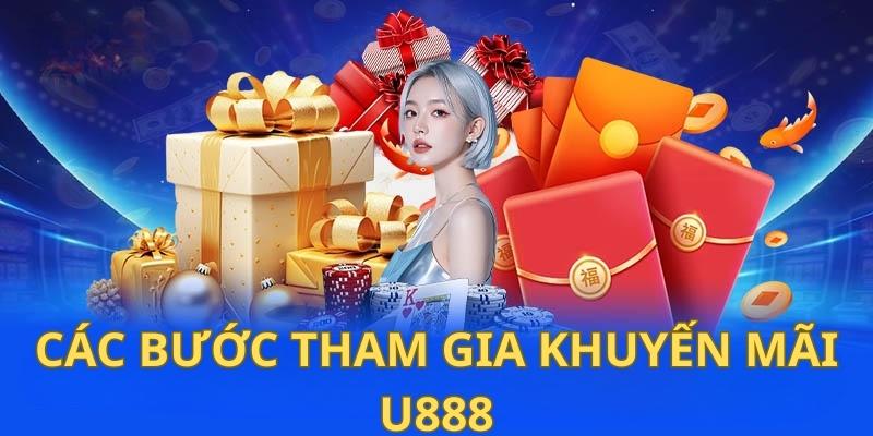 Các bước đăng ký, tham gia nhận khuyến mãi từ U888