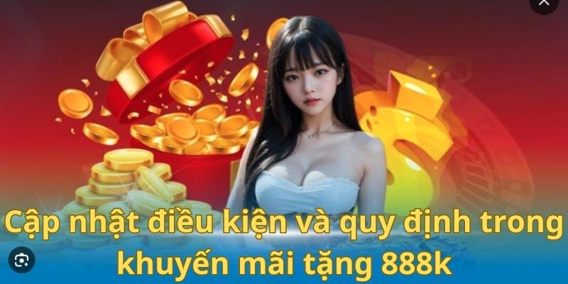 Cập nhật về điều kiện điều khoản khi tham gia khuyến mãi U888 nhận 888k 