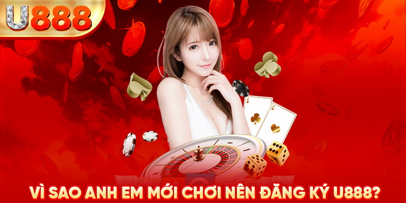 Đăng ký U888 ngay trong hôm nay để được trải nghiệm dịch vụ với vô vàn ưu điểm nổi trội