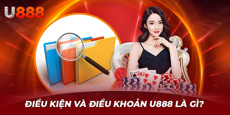 Chính sách điều khoản và điều kiện U888 có nghĩa là gì