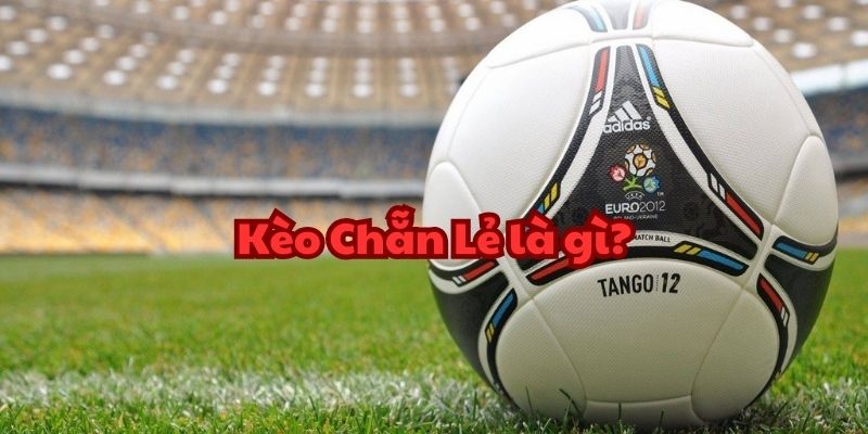 Kèo chẵn lẻ là gì? Tỷ lệ kèo nhà cái u888