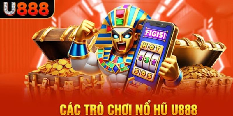 Nhà cái U888 có đa dạng game nổ hũ rút tiền mặt