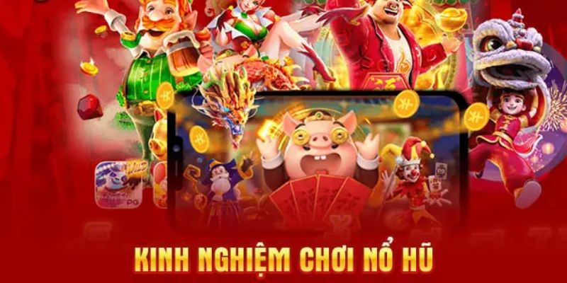 Cách chơi đễ dễ dàng chiến thắng nổ hũ là như thế nào